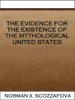 cover image of The Evidence for the Existence of the Mythological United States